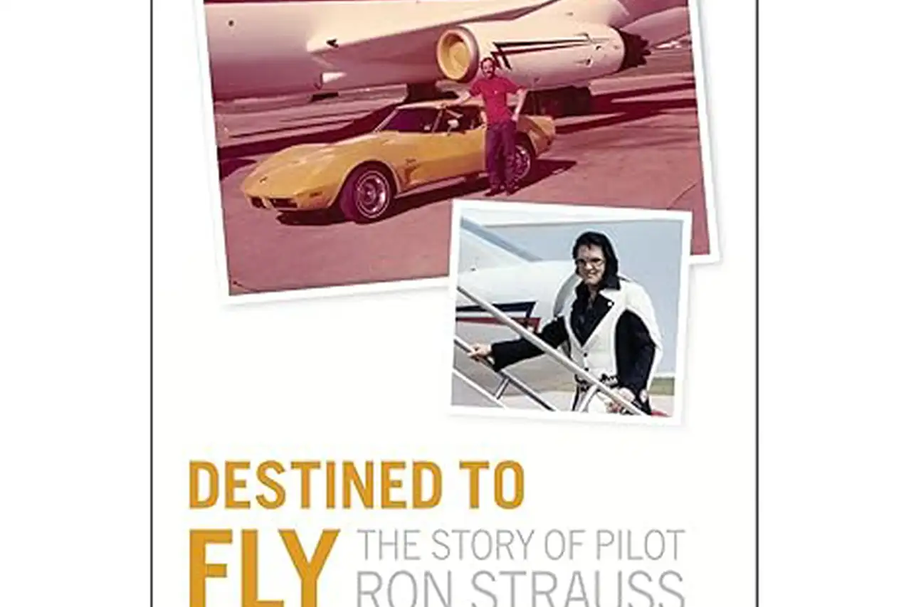 Destined to Fly: The Story of Pilot Ron Strauss - From Iowa to Elvis by Sally A. Hoedel